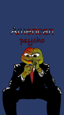 a cartoon of a frog in a suit and tie smoking a cigarette with the words american psycho below him