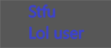 a grey background with the words stfu lol user in blue