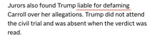 jurors also found trump liable for defaming carroll over her allegations .