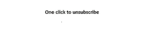 a white background with the words " one click to unsubscribe " on it