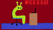 a cartoon of a worm sitting in a chair next to a desk with the word reeeee behind it