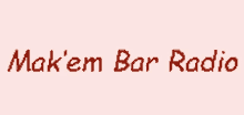 a pink background with the words mak ' em bar radio