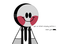 a drawing of a smiley face with the words get on lethal company before i beat your