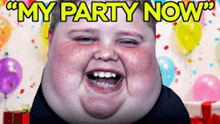 a fat boy is smiling in front of balloons and confetti with the words `` my party now '' written above him .