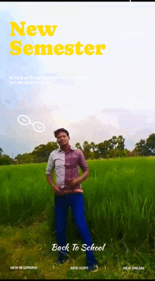 a man stands in a field with the words new semester back to school