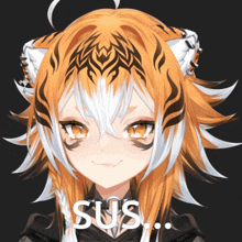 a close up of a tiger girl with the word sus written on her face