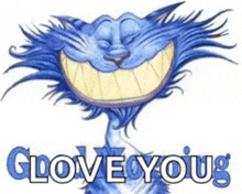 a blue cat with a big smile on its face and the words `` glove your '' written below it .