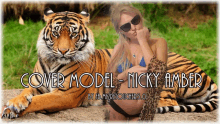 a woman in a bikini is laying next to a tiger with the caption cover model - nicky amber