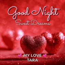 a red heart with the words good night sweet dreams my love tara on it