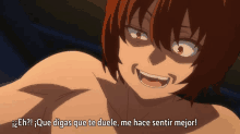 a shirtless anime character with the words que digas que te duele me hace sentir mejor below him