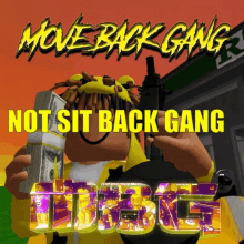 a poster that says move back gang not sit back gang on it