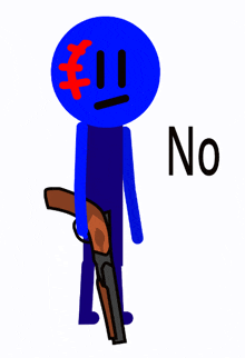 a blue stick figure is holding a shotgun and says " no "