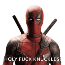 deadpool says holy fuck knuckles while holding two swords