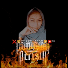 a woman in a hijab is surrounded by flames and the words queen_lion