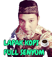 a man holding a cup of coffee with the words lapak kopi full senyum written above him