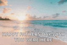 a beach with the words `` happy fathers day wish you were here ''