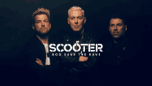 a poster for scooter god save the rave with three men standing next to each other