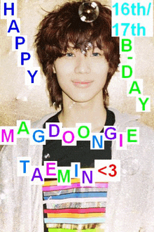 a picture of a young man with the words happy 16th 17th birthday magdoongie taemin < 3