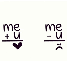 a drawing of a heart and a sad face with the words `` me + u '' and '' me - u '' .