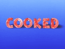 a blue background with the word cooked in red letters