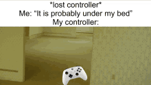 a white xbox controller in an empty room with a caption that says " lost controller "