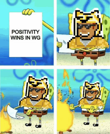 a cartoon shows spongebob holding a sign that says positivity wins in wg