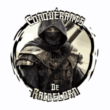 a picture of a man with a hood and the words conquerants de kaldelorio