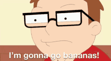 a cartoon character with glasses and the words i 'm gonna go bananas