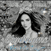 a black and white drawing of a woman with the words skydreams