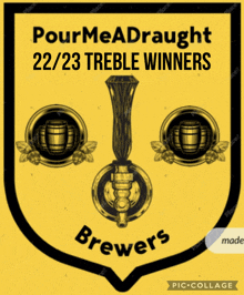 a yellow sign that says pourmeadrought 22/23 treble winners brewers on it