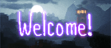 a purple welcome sign is lit up in front of a castle