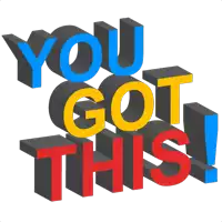 a sign that says " you got this " in blue yellow and red letters