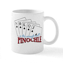 a coffee mug with playing cards on it and the words " is this enough pinochile "