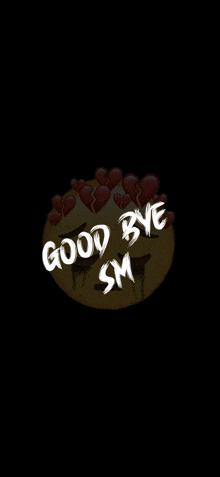 a smiley face with hearts and the words good bye sm on it