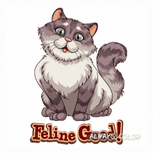 an illustration of a cat with the words feline good always color