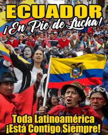 a poster that says ecuador en pie de lucha with people holding flags