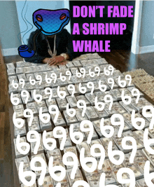 a poster that says " do n't fade a shrimp whale " with a man sitting on a pile of money