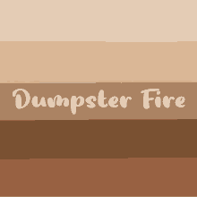 a sign that says dumpster fire on it