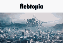 the word flebtopia that is on a city