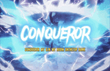 a poster that says conqueror on it in white