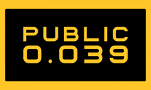 a black and yellow sign says public 0.039