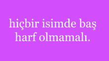 a purple background with the words hicbir isimde bas harf olmamali