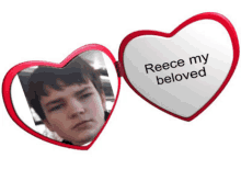 a heart shaped mirror with a picture of a boy and the words " reece my beloved "