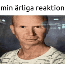 a picture of a bald man with the words min arliga reaktion on the top