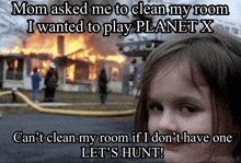 a little girl with a burning house in the background says mom asked me to clean my room