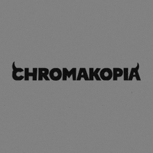 a gray background with the word chromakopia in black