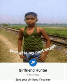 a young boy is standing in front of a train track with a caption that says girlfriend hunter yesterday save your girlfriend if you can