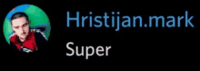 a picture of a man in a circle with the name hristijan.mark super