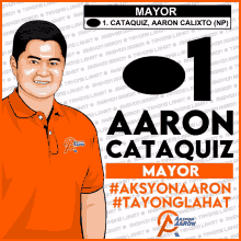 a poster for mayor aaron cataquiz with a man in an orange polo shirt