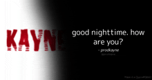 a poster that says good nighttime how are you by prodkayne